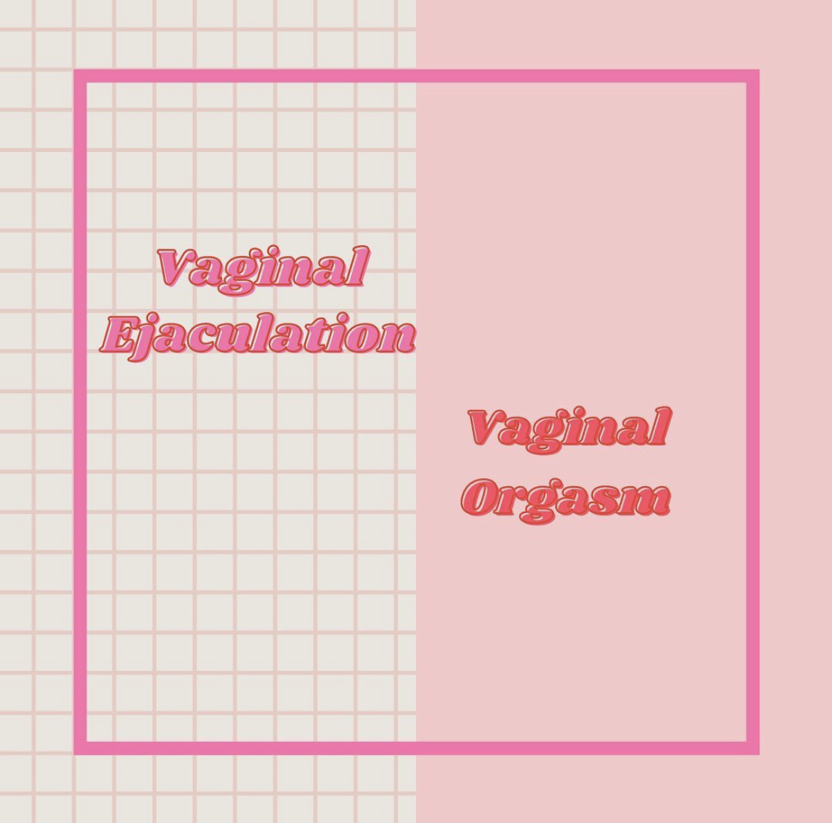 Vaginal Orgasm vs Ejaculation